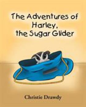 Paperback The Adventures of Harley the Sugar Glider Book