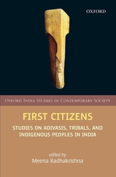 Hardcover First Citizens: Studies on Adivasis, Tribals, and Indigenous Peoples in India Book