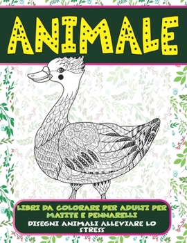 Paperback Libri da colorare per adulti per matite e pennarelli - Disegni animali alleviare lo stress - Animale [Italian] Book