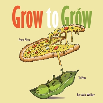 Paperback GROW to GROW: From Pizza To Peas Book