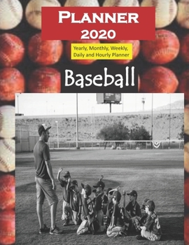 Planner 2020 Baseball: Yearly, Monthly, Weekly, Daily and Hourly Planner size 8.5 Inch x 11 Inch from 99 books