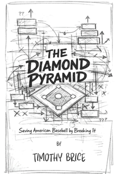 Paperback The Diamond Pyramid: Saving American Baseball By Breaking It Book