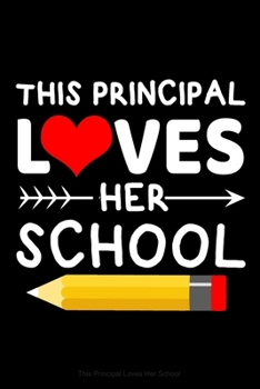 Paperback This Principal Loves Her School: Lined Journal Notebook for School Principals, Headmasters, Teaching Administration, Public and Private School Book
