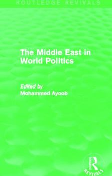 Hardcover The Middle East in World Politics (Routledge Revivals) Book