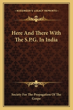 Paperback Here And There With The S.P.G. In India Book