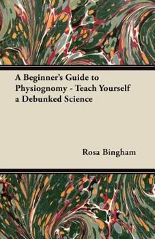 Paperback A Beginner's Guide to Physiognomy - Teach Yourself a Debunked Science Book