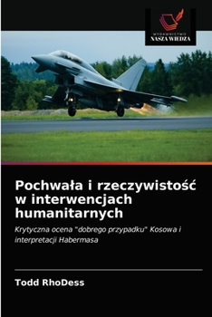 Paperback Pochwala i rzeczywisto&#347;c w interwencjach humanitarnych [Polish] Book