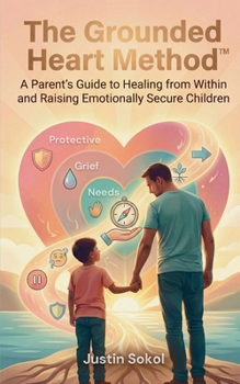 Paperback The Grounded Heart Method: A Parent's Guide to Healing from Within and Raising Emotionally Secure Children Book