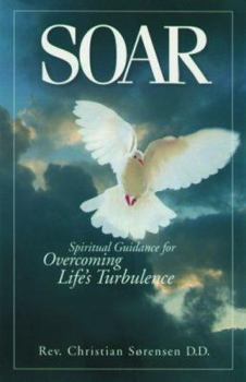 Hardcover Soar: Spiritual Guidance for Overcoming Life's Turbulence Book