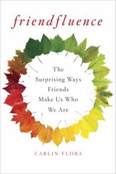 Hardcover Friendfluence: The Surprising Ways Friends Make Us Who We Are Book