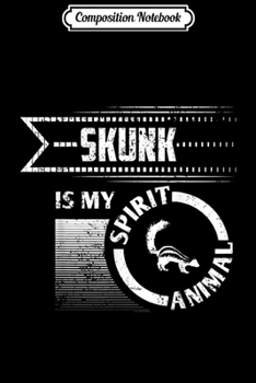 Paperback Composition Notebook: Skunk My Spirit Animal Pet Skunk Skunks As Pets Journal/Notebook Blank Lined Ruled 6x9 100 Pages Book