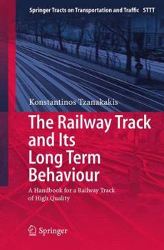 Paperback The Railway Track and Its Long Term Behaviour: A Handbook for a Railway Track of High Quality Book