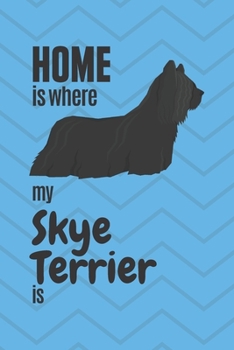 Paperback Home is where my Skye Terrier is: For Skye Terrier Dog Fans Book