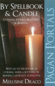 Paperback Pagan Portals - Spellbook & Candle: Cursing, Hexing, Bottling & Binding Book