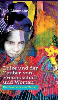 Hardcover Luise und der Zauber von Freundschaft und Worten: Ein Geschenk von Herzen [German] Book