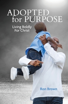 Paperback Adopted for a Purpose: Living Boldly for Christ Book