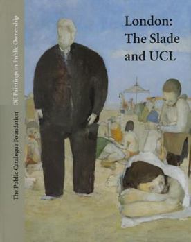 Hardcover Oil Paintings in Public Ownership in London: The Slade School of Fine Art & University College London Art Collections Book