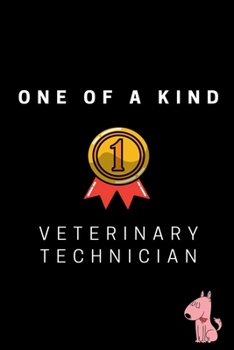 One of a Kind Veterinary Technician: Notebook Gag Gift for Veterinarian, Vet Tech, Veterinary Office Staff College Ruled Lined Notes Journal