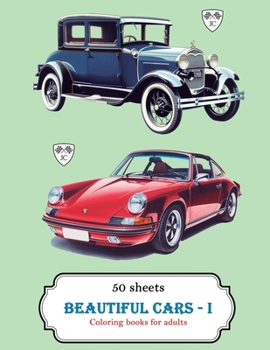 Beautiful Cars - I: Coloring books for adults and children