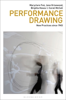 Paperback Performance Drawing: New Practices Since 1945 Book