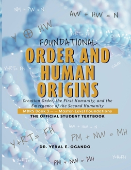 Foundational Order and Human Origins : Creation Order, the First Humanity, and the Emergence of the Second Humanity