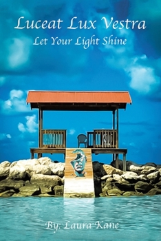 Paperback Luceat Lux Vestra: Let Your Light Shine Book