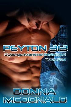 Paperback Peyton 313: Book One of Cyborgs: Mankind Redefined Book