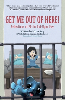 Paperback Get Me Out of Here!: Reflections of PD, the Put-Upon Pug Book