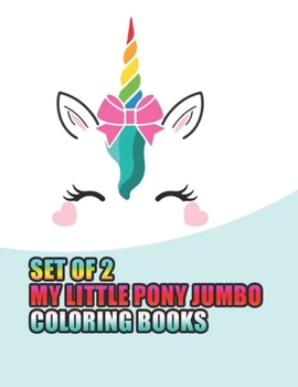 set of 2 my little pony jumbo coloring books: My little pony coloring book for kids, children, toddlers, crayons, adult, mini, girls and Boys.  Large 8.5 x 11. 50 Coloring Pages