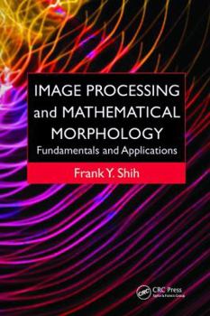 Paperback Image Processing and Mathematical Morphology: Fundamentals and Applications Book