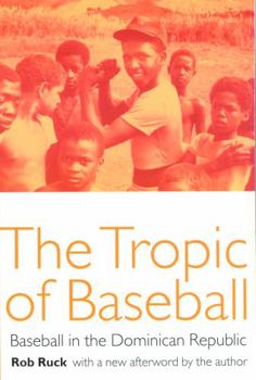 Paperback The Tropic of Baseball: Baseball in the Dominican Republic Book