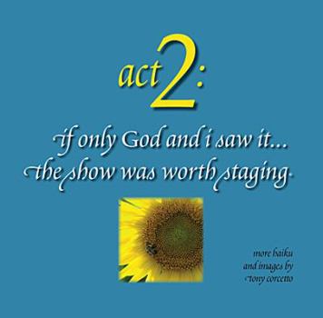 Hardcover Act 2: If Only God and I Saw It... the Show Was Worth Staging Book