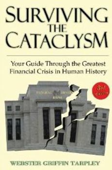 Paperback Surviving the Cataclysm: Your Guide Through the Worst Financial Crisis in Human History Book