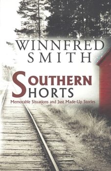 Paperback Southern Shorts: Memorable Situations and Just Made-up Stories Book