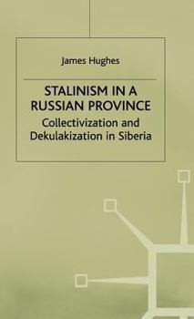 Hardcover Stalinism in a Russian Province: Collectivization and Dekulakization in Siberia Book