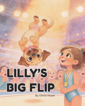 Paperback Lilly's Big Flip: A Story About Courage and Friendship Book