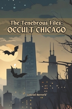 Paperback The Tenebrous Files: Occult Chicago Book