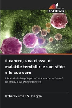 Il cancro, una classe di malattie temibili: le sue sfide e le sue cure