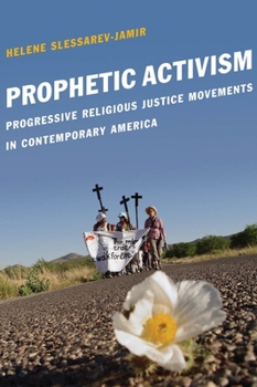Prophetic Activism: Progressive Religious Justice Movements in Contemporary America - Book  of the Religion and Social Transformation Series