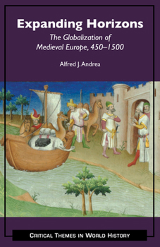 Paperback Expanding Horizons: The Globalization of Medieval Europe, 450-1500 Book