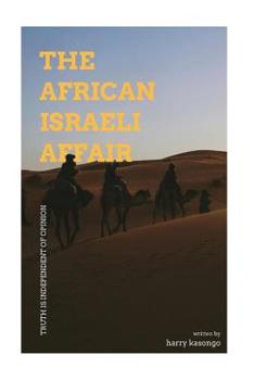 Paperback The African Israeli Affair: Truth is independent of opinion Book