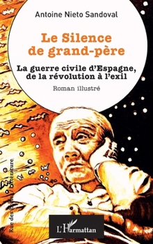 Le Silence de grand-père: La guerre civile d'Espagne, de la révolution à l'exil (Rue Des Écoles) (French Edition)