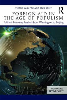 Paperback Foreign Aid in the Age of Populism: Political Economy Analysis from Washington to Beijing Book