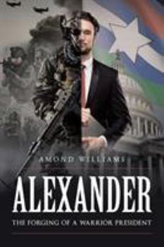 Paperback ALEXANDER The Forging of a Warrior President Book