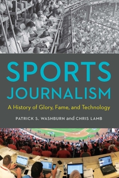 Hardcover Sports Journalism: A History of Glory, Fame, and Technology Book