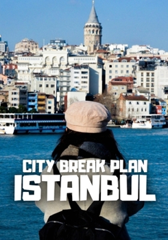 City break plan Istanbul