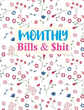 Paperback Monthly Bills & $hit: Simple Monthly Bill Planner With Income List, Weekly Expense Tracker, Bill Planner, Financial Planning Journal Expense Book