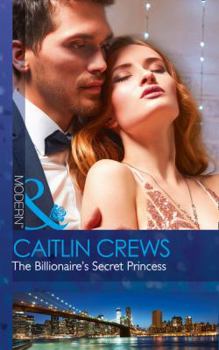 Paperback The Billionaire's Secret Princess (Scandalous Royal Brides) Book