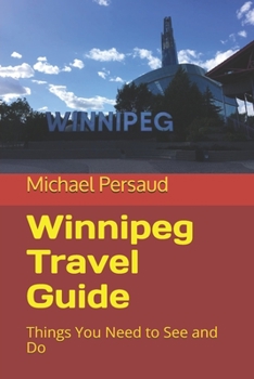 Paperback Winnipeg Travel Guide: Things You Need to See and Do Book