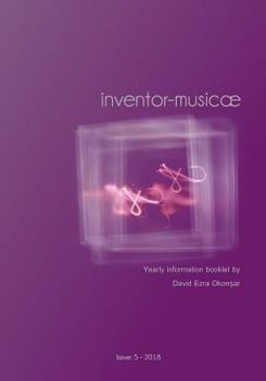 Paperback Inventor-Musicae VOL5 year 2018: Yearly information booklet by D.E. Okonsar Issue 5 Year 2018 Book